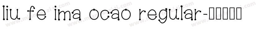 liu fe ima ocao regular字体转换